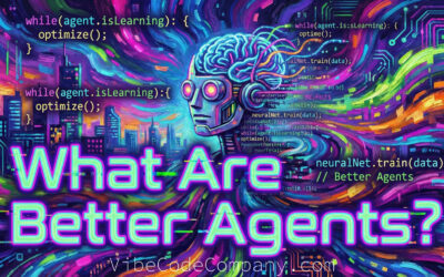 What Are Better Agents