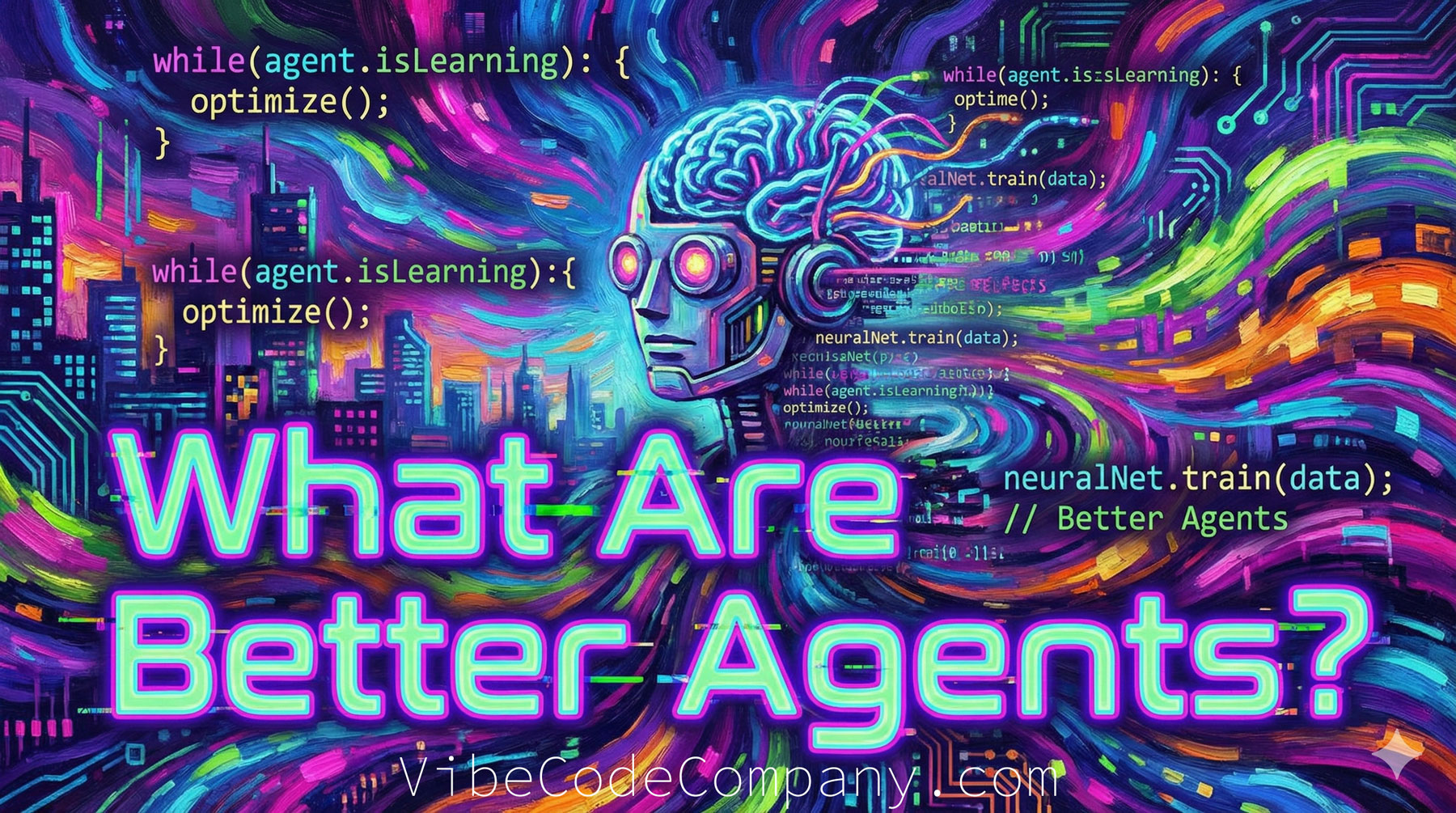 What Are Better Agents